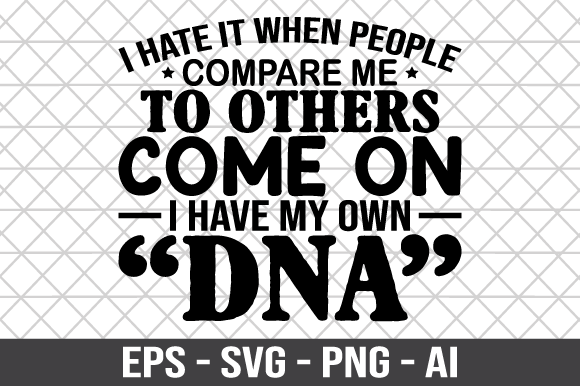 I Hate It When People Compare Me SVG Review