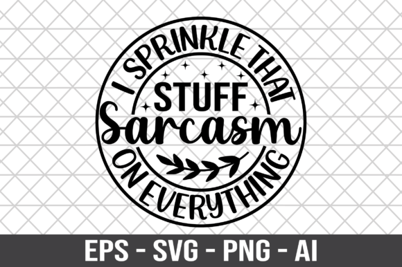 I Sprinkle That Stuff Sarcasm on SVG Review