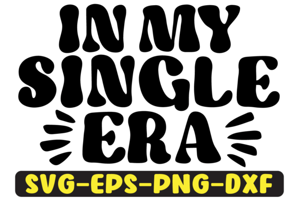 In My Single Era Quote Retro Svg Design Review