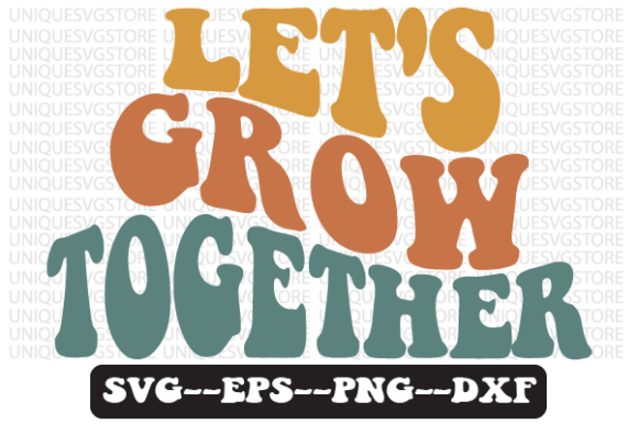 Let’s Grow Together Retro SVG: A Designer’s Take