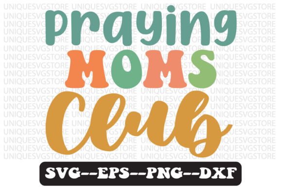 Praying Moms Club Quote Retro Svg Design Review