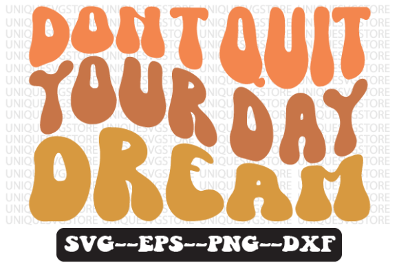 Reviewing Don t Quit Your Day Dream Retro Svg Png for Embroidery