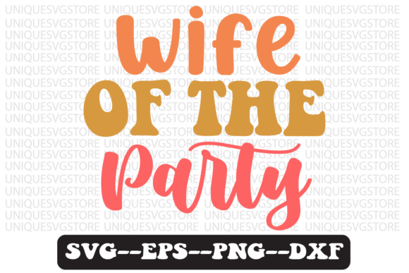 Wife of the Party Quote Retro Svg Design Review